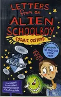 Lettres d'un écolier extraterrestre : Cosmic Custard - Letters From An Alien Schoolboy: Cosmic Custard