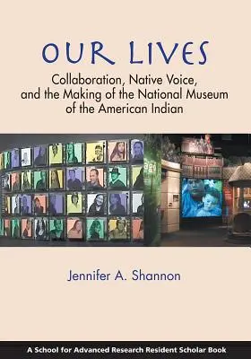 Nos vies : Collaboration, voix autochtone et création du Musée national des Indiens d'Amérique - Our Lives: Collaboration, Native Voice, and the Making of the National Museum of the American Indian