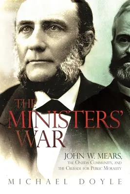 La guerre des ministres : John W. Mears, la communauté Oneida et la croisade pour la moralité publique - The Ministers' War: John W. Mears, the Oneida Community, and the Crusade for Public Morality