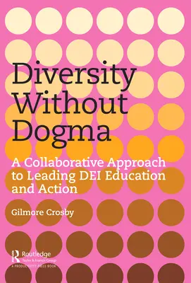 La diversité sans dogme : Une approche collaborative pour diriger l'éducation et l'action en matière d'IED - Diversity Without Dogma: A Collaborative Approach to Leading DEI Education and Action