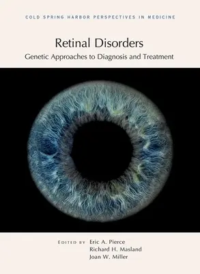 Troubles de la rétine : Approches génétiques du diagnostic et du traitement - Retinal Disorders: Genetic Approaches to Diagnosis and Treatment