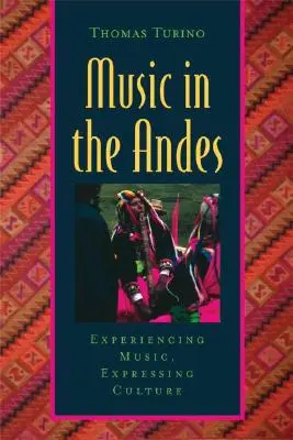 La musique dans les Andes : vivre la musique, exprimer la culture [avec CD (audio)] - Music in the Andes: Experiencing Music, Expressing Culture [With CD (Audio)]