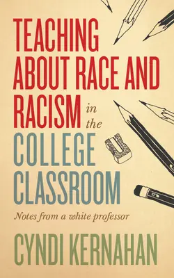 Enseigner la race et le racisme à l'université : Notes d'un professeur blanc - Teaching about Race and Racism in the College Classroom: Notes from a White Professor