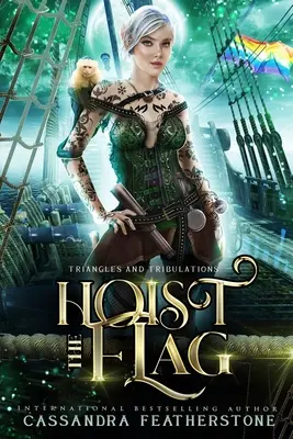 Hissez le drapeau : Un roman d'aventure à la vapeur, humoristique et paranormal - Hoist the Flag: A Steamy/Humorous/Paranormal Adventure Romance