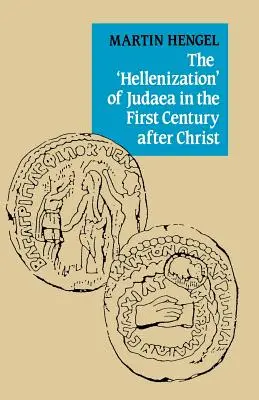 L'« hellénisation » de la Judée au premier siècle après Jésus-Christ - The 'Hellenization' of Judaea in the First Century After Christ