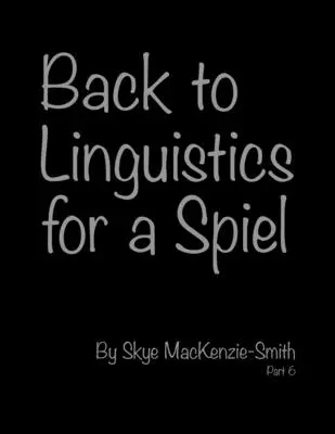 Retour à la linguistique pour un jeu, partie 6 - Back to Linguistics for a Spiel, Part 6