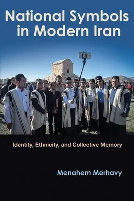 Les symboles nationaux dans l'Iran moderne : Identité, ethnicité et mémoire collective - National Symbols in Modern Iran: Identity, Ethnicity, and Collective Memory
