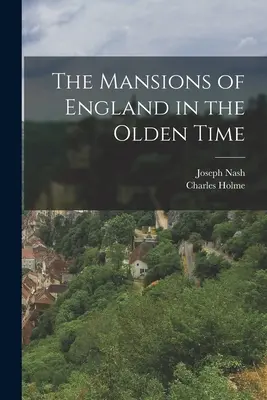 Les demeures de l'Angleterre d'antan - The Mansions of England in the Olden Time