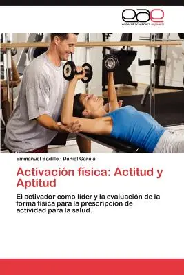 Activacion Fisica : Actitud y Aptitud - Activacion Fisica: Actitud y Aptitud