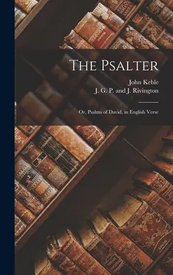 Le Psautier ; ou, Psaumes de David, en vers anglais - The Psalter; or, Psalms of David, in English Verse