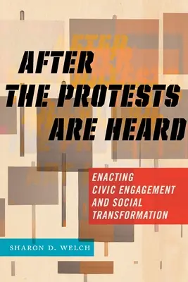 Après que les protestations ont été entendues : Promouvoir l'engagement civique et la transformation sociale - After the Protests Are Heard: Enacting Civic Engagement and Social Transformation