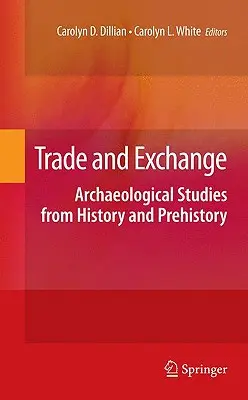 Commerce et échange : Études archéologiques de l'histoire et de la préhistoire - Trade and Exchange: Archaeological Studies from History and Prehistory