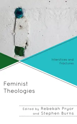 Théologies féministes : Interstices et fractures - Feminist Theologies: Interstices and Fractures