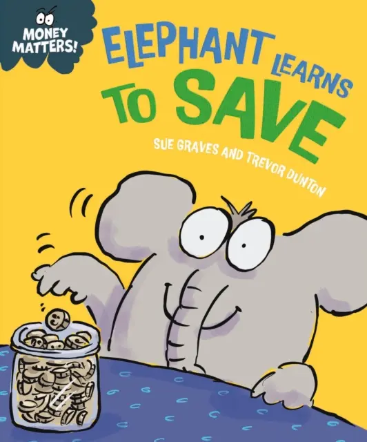 L'argent compte : L'éléphant apprend à économiser - Money Matters: Elephant Learns to Save