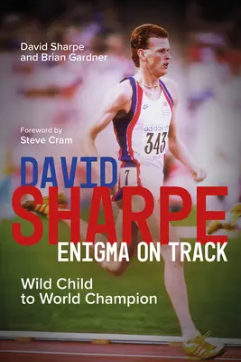David Sharpe, l'énigme sur la piste - de l'enfant sauvage au champion du monde - David Sharpe, Enigma on Track - Wild Child to World Champion