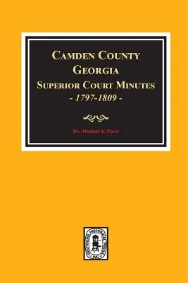 Comté de Camden, Géorgie Procès-verbaux de la Cour supérieure, 1797-1809. - Camden County, Georgia Superior Court Minutes, 1797-1809.