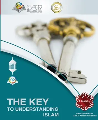 La clé pour comprendre l'islam - The Key to understanding Islam