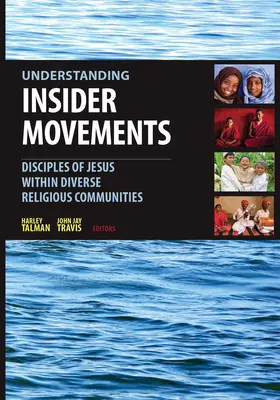 Comprendre les mouvements d'initiés : Les disciples de Jésus au sein de diverses communautés religieuses - Understanding Insider Movements: Disciples of Jesus within Diverse Religious Communities