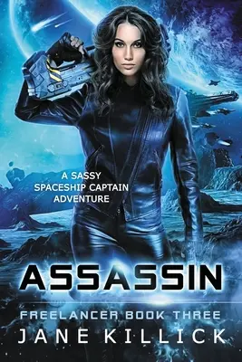 Assassin : Une aventure impertinente du capitaine de vaisseau - Assassin: A Sassy Spaceship Captain Adventure