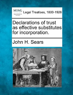 Les déclarations de fiducie, substituts efficaces de la constitution en société. - Declarations of Trust as Effective Substitutes for Incorporation.
