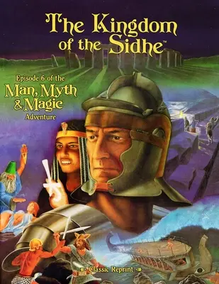 Le Royaume des Sidhe (Classic Reprint) : Épisode 6 de l'aventure Man, Myth & Magic - The Kingdom of the Sidhe (Classic Reprint): Episode 6 of the Man, Myth & Magic Adventure