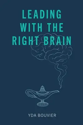 Diriger avec le cerveau droit - Leading with the Right Brain