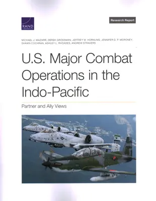 Les opérations de combat majeures des États-Unis dans l'Indo-Pacifique : Points de vue des partenaires et des alliés - U.S. Major Combat Operations in the Indo-Pacific: Partner and Ally Views