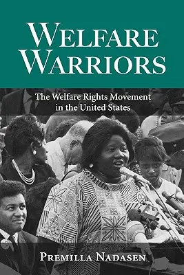Welfare Warriors : Le mouvement pour les droits à l'aide sociale aux Etats-Unis - Welfare Warriors: The Welfare Rights Movement in the United States