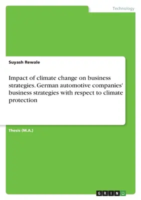 Impact du changement climatique sur les stratégies commerciales. Stratégies commerciales des entreprises automobiles allemandes en matière de protection du climat - Impact of climate change on business strategies. German automotive companies' business strategies with respect to climate protection