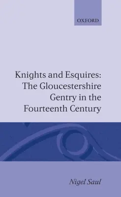 Chevaliers et écuyers : La noblesse du Gloucestershire au XIVe siècle - Knights and Esquires: The Gloucestershire Gentry in the Fourteenth Century