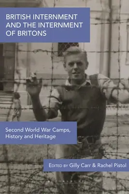 L'internement britannique et l'internement des Britanniques : Camps de la Seconde Guerre mondiale, histoire et patrimoine - British Internment and the Internment of Britons: Second World War Camps, History and Heritage