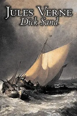 Dick Sand par Jules Verne, Fiction, Fantaisie et Magie - Dick Sand by Jules Verne, Fiction, Fantasy & Magic