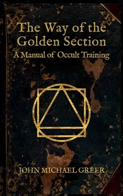 La voie du nombre d'or : Un manuel de formation occulte - The Way of the Golden Section: A Manual of Occult Training