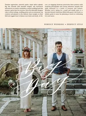 Le grand jour : Des mariages parfaits avec style - du stylisme à la conception - Big Day: Getting Weddings Perfect in Style - From Styling to Design