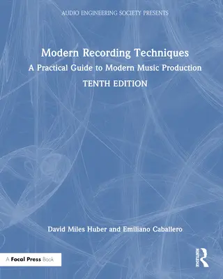 Techniques d'enregistrement modernes : Guide pratique de la production musicale moderne - Modern Recording Techniques: A Practical Guide to Modern Music Production