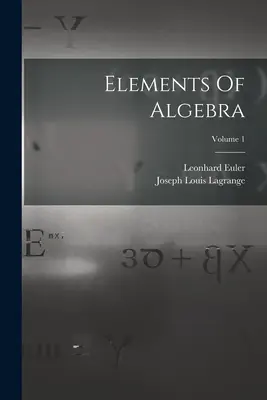 Eléments d'algèbre ; Volume 1 - Elements Of Algebra; Volume 1