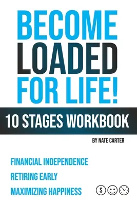 Devenir chargé pour la vie : Cahier d'exercices des dix étapes - Become Loaded for Life: Ten Stages Workbook