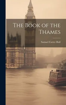 Le livre de la Tamise - The Book of the Thames