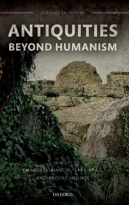 Les antiquités au-delà de l'humanisme - Antiquities Beyond Humanism