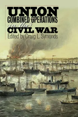 Les opérations combinées de l'Union pendant la guerre de Sécession - Union Combined Operations in the Civil War