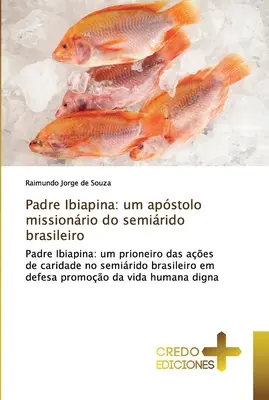 Padre Ibiapina : um apstolo missionrio do semirido brasileiro - Padre Ibiapina: um apstolo missionrio do semirido brasileiro