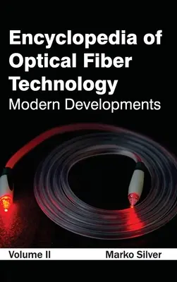 Encyclopédie de la technologie des fibres optiques : Volume II (Développements modernes) - Encyclopedia of Optical Fiber Technology: Volume II (Modern Developments)