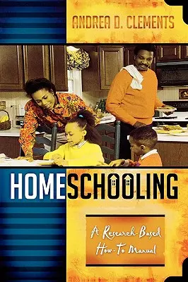 L'école à la maison : Un manuel pratique fondé sur la recherche - Homeschooling: A Research-Based How-To Manual