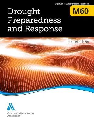 M60 Préparation et réponse à la sécheresse, deuxième édition - M60 Drought Preparedness and Response, Second Edition