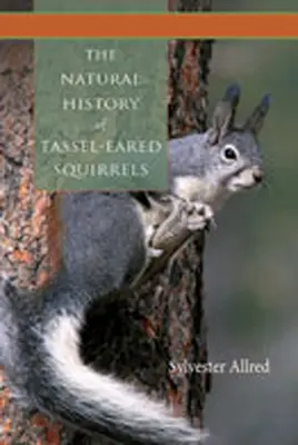 L'histoire naturelle des écureuils à houppes - The Natural History of Tassel-Eared Squirrels