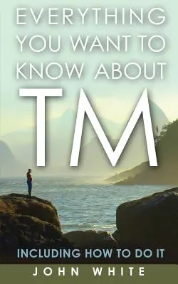 Tout ce que vous voulez savoir sur la MT -- y compris comment la pratiquer - Everything You Want to Know about TM -- Including How to Do It