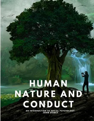 Nature humaine et conduite - Une introduction à la psychologie sociale - Human Nature and Conduct - An introduction to social psychology