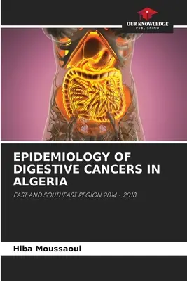Épidémiologie des cancers digestifs en Algérie - Epidemiology of Digestive Cancers in Algeria