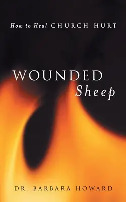 Brebis blessées : comment guérir les blessures de l'Église - Wounded Sheep: How to Heal Church Hurt