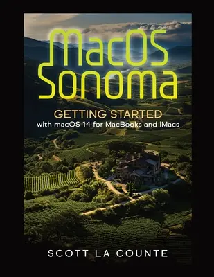 MacOS Sonoma : Démarrer avec Macos 14 pour Macbooks et Imacs - MacOS Sonoma: Getting Started with Macos 14 for Macbooks and Imacs